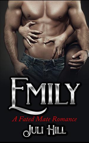 Emily: A Fated Mate Romance by Juli Hill