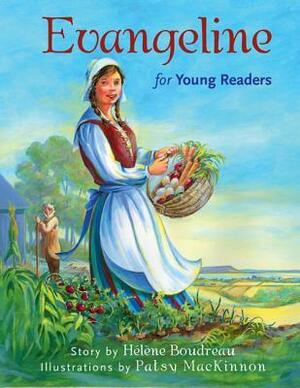 Evangeline for Young Readers by Patsy MacKinnon, Helene Boudreau