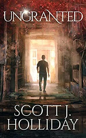 Ungranted (The Stonefly Series, Book 2) by Scott J. Holliday