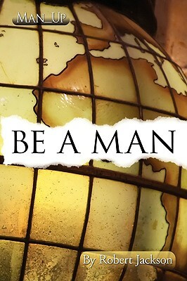 Be a Man by Robert Jackson