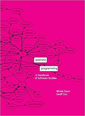 Aesthetic Programming: A Handbook of Software Studies by Geoff Cox, Winnie Soon