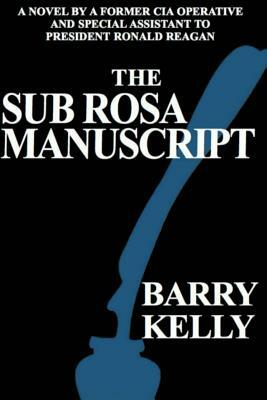 Sub Rosa Manuscript by Barry Kelly