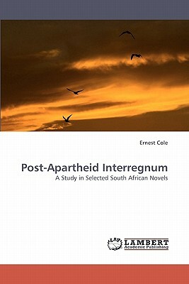 Post-Apartheid Interregnum by Cole Ernest, Ernest Cole