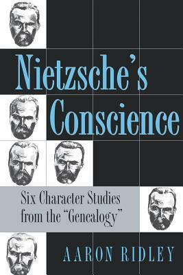 Nietzsche's Conscience by Aaron Ridley