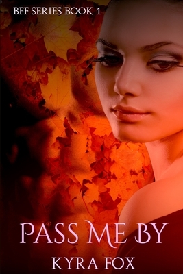 Pass me By by Kyra Fox