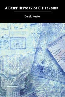 A Brief History of Citizenship by Derek Heater