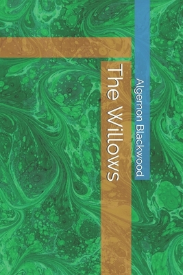 The Willows by Algernon Blackwood