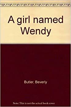 A Girl Named Wendy by Beverly Butler