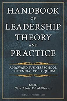 Handbook of Leadership Theory and Practice by Nitin Nohria, Rakesh Khurana