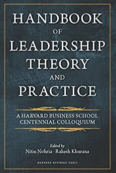 Handbook of Leadership Theory and Practice by Rakesh Khurana, Nitin Nohria