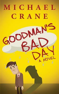 Goodman's Bad Day by Michael Crane