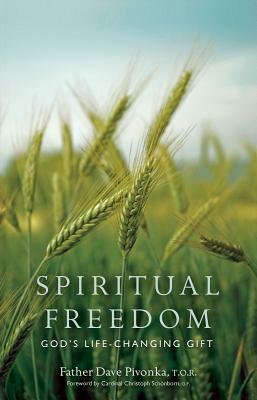 Spiritual Freedom: God's Life-Changing Gift by Dave Pivonka