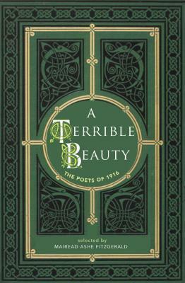 A Terrible Beauty: Poetry of 1916 by Mairead Ashe Fitzgerald