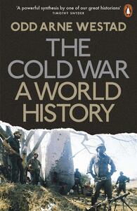 The Cold War: A World History by Odd Arne Westad, Jussi M. Hanhimäki