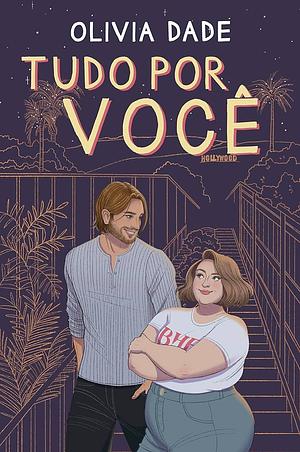 Tudo por você by Olivia Dade