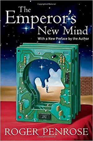 The Emperor's New Mind: Concerning Computers, Minds and the Laws of Physics by Roger Penrose