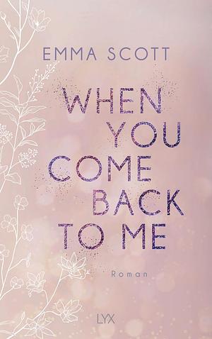 When You Come Back to Me by Emma Scott