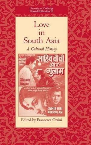 Love in South Asia by Francesca Orsini