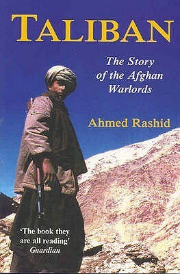 Taliban: The Story of the Afghan Warlords by Ahmed Rashid