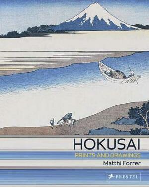 Hokusai: Prints and Drawings by Matthi Forrer
