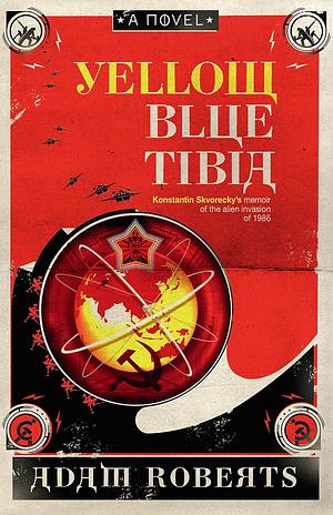 Yellow Blue Tibia: A Novel by Adam Roberts
