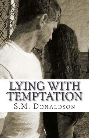 Lying with Temptation by S.M. Donaldson