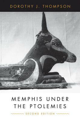 Memphis Under the Ptolemies: Second Edition by Dorothy J. Thompson