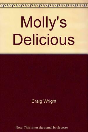 Molly's Delicious by Craig Wright