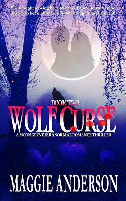 Wolf Curse: A Moon Grove Paranormal Romance Thriller by Maggie Anderson
