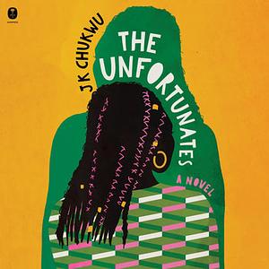 The Unfortunates by J K Chukwu