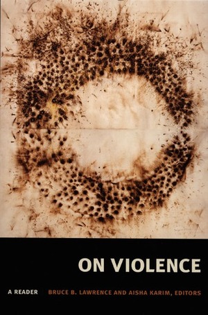 On Violence: A Reader by Bruce B. Lawrence