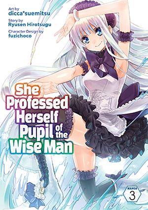 She Professed Herself Pupil of the Wise Man (Manga), Vol. 3 by dicca*suemitsu, Ryusen Hirotsugu