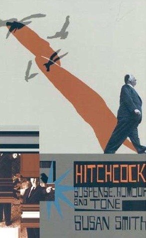 Hitchcock: Suspense, Humour and Tone by Susan Smith