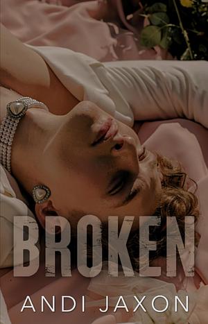 Broken by Andi Jaxon