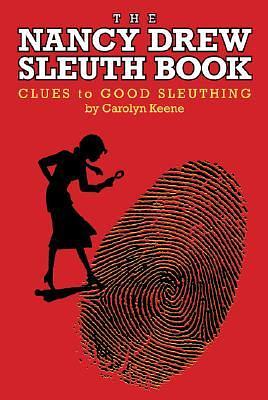 The Nancy Drew Sleuth Book: Clues to Good Sleuthing (Nancy Drew Mystery Stories, #0) by Carolyn Keene