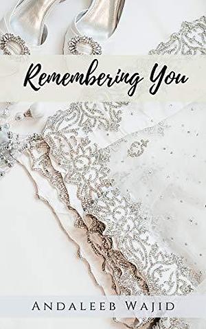 Remembering You: A Destination Wedding Book by Andaleeb Wajid, Andaleeb Wajid