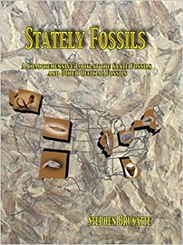 Stately Fossils:A Comprehensive Look At The State Fossils And Other Official Fossils by Steve Brusatte