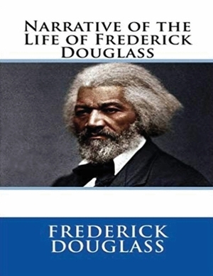 Narrative of the Life of Frederick Douglass (Annotated) by Frederick Douglass