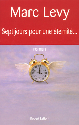 SEPT JOURS POUR UNE ETERNITE by Marc Levy