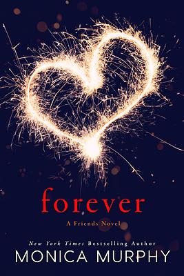 Forever: A Friends Novel by Monica Murphy