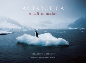 Antarctica: A Call to Action by Orlando Bloom, Sebastian Copeland