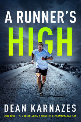 A Runner's High: My Life in Motion by Dean Karnazes