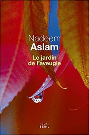 Le Jardin de l'aveugle by Nadeem Aslam