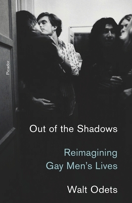 Out of the Shadows: Reimagining Gay Men's Lives by Walt Odets