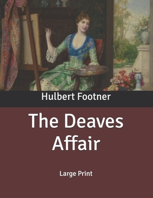 The Deaves Affair: Large Print by Hulbert Footner