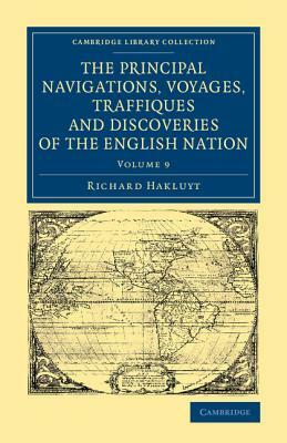 The Principal Navigations Voyages Traffiques and Discoveries of the English Nation by Richard Hakluyt