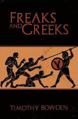 Freaks and Greeks by Timothy Bowden