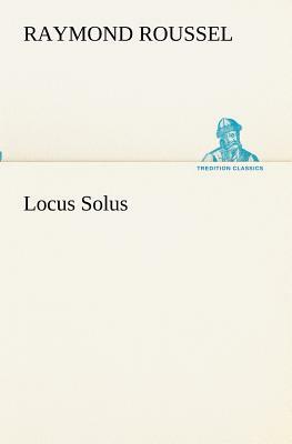 Locus Solus by Raymond Roussel