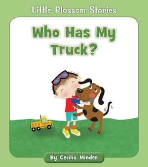 Who Has My Truck? by Cecilia Minden