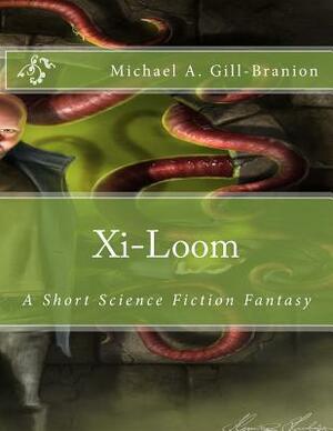 Xi-Loom: A Short Science Fiction Fantasy by 